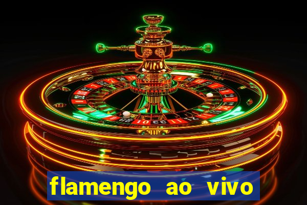 flamengo ao vivo multi canais